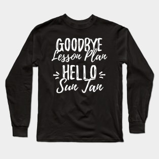 Goodbye lesson lan hello sun tan Long Sleeve T-Shirt